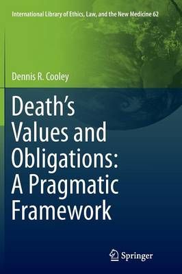 Death's Values and Obligations: A Pragmatic Framework 9789402406726