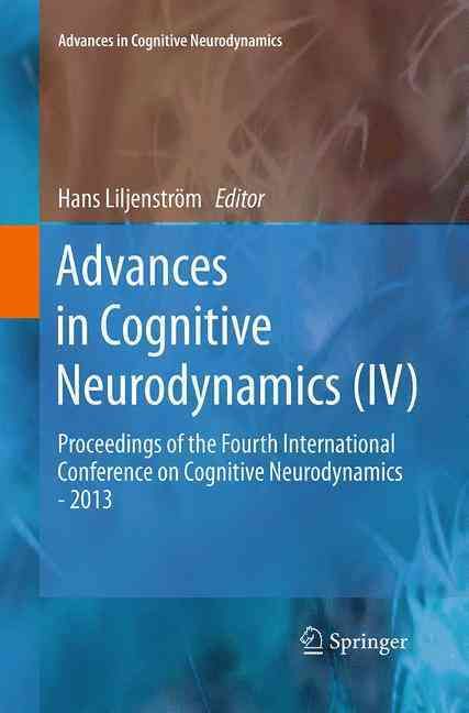 Advances in Cognitive Neurodynamics (IV) By Hans Liljenström (editor)