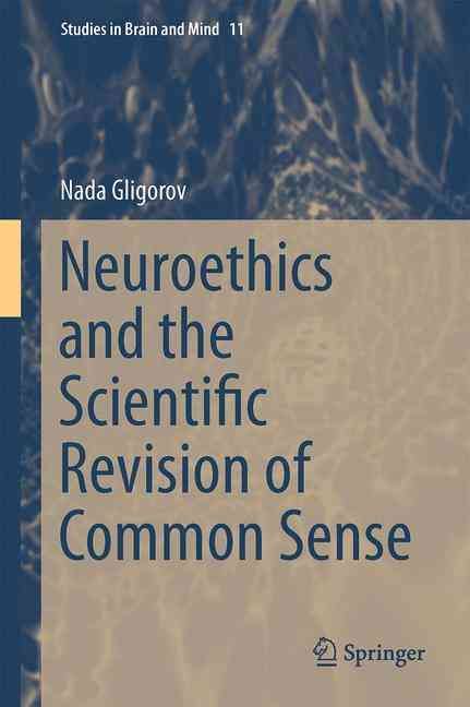 Neuroethics and the Scientific Revision of Common Sense 9789402409642