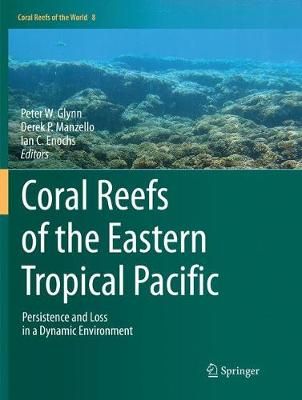 Coral Reefs of the Eastern Tropical Pacific By Peter W. Glynn