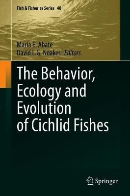 The Behavior, Ecology and Evolution of Cichlid Fishes 9789402420784