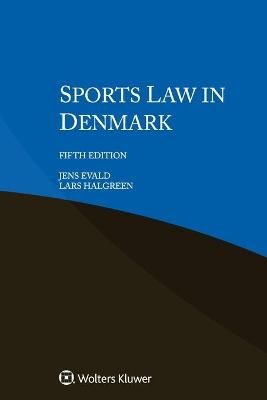 Sports Law in Denmark By Jens Evald, Lars Halgreen 9789403524719