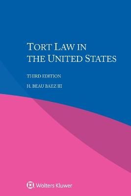 Tort Law in the United States By H. Beau Baez III 9789403527536