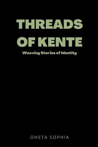 Threads of Kente By Sophia 9789421395575 (Paperback)