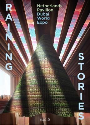 Raining Stories - Netherlands Pavilion, Dubai World Expo 9789462086692
