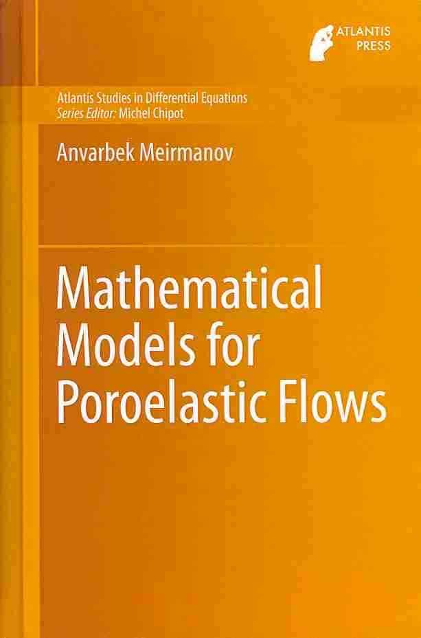 Mathematical Models for Poroelastic Flows By Anvarbek Meirmanov
