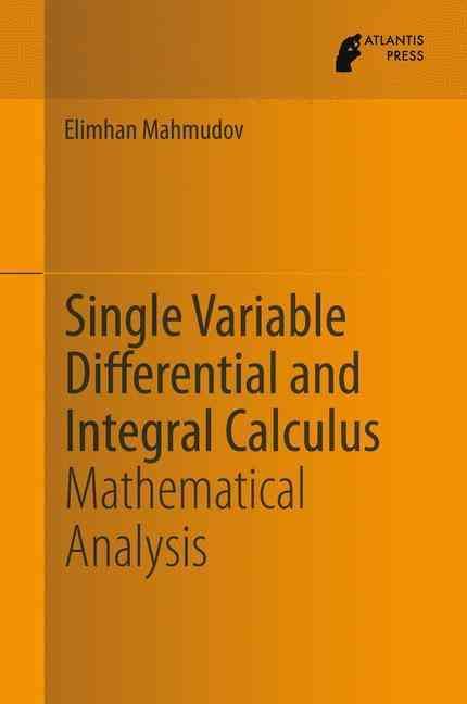 Single Variable Differential and Integral Calculus : Mathematical Analysis