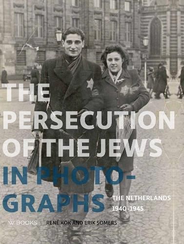 The Persecution of the Jews in Photographs 9789462583160 (Hardback)