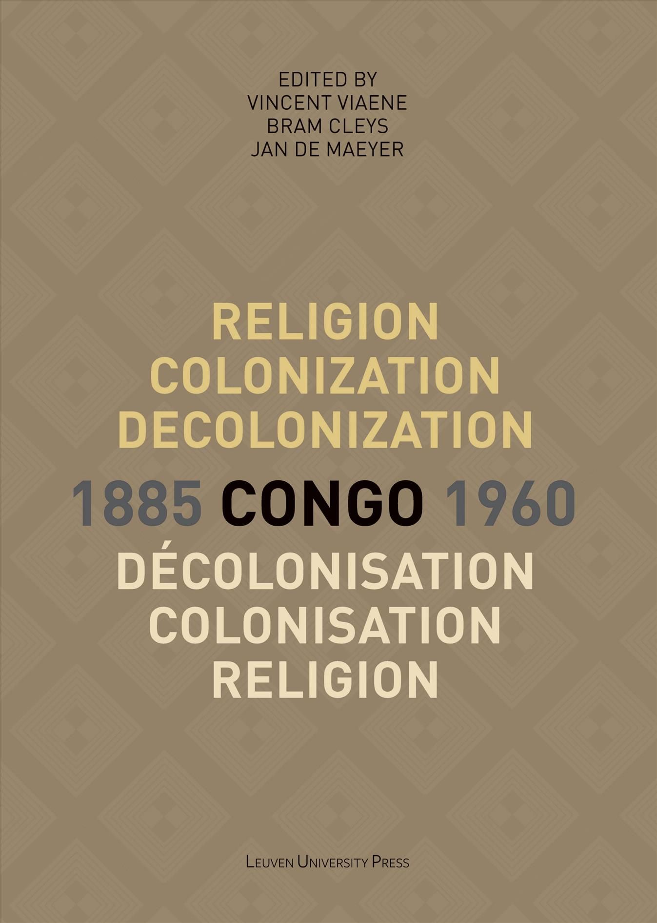 Religion, colonization and decolonization in Congo, 1885-1960. Religion, colonisation et decolonisation au Congo, 1885-1960