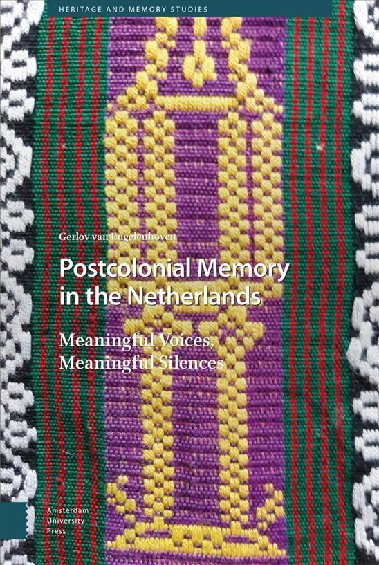 Postcolonial Memory in the Netherlands By Gerlov Engelenhoven