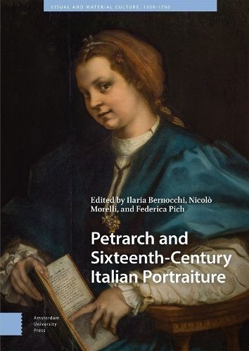 Petrarch and Sixteenth-Century Italian Portraiture 9789463727242