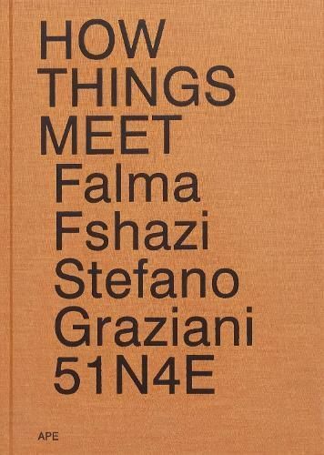 How Things Meet 51N4E Stefano Graziani Falma Fshazi By Falma Fshazi