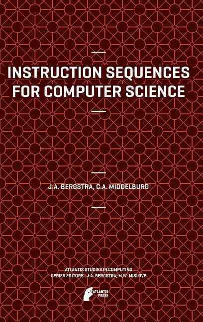 Instruction Sequences for Computer Science 9789491216640 (Hardback)