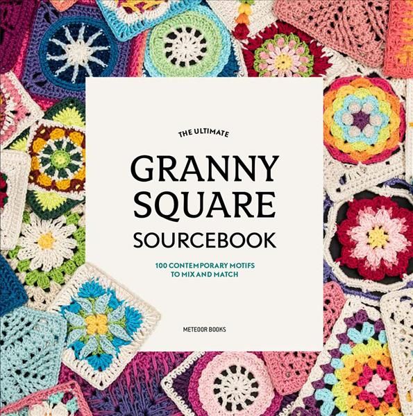 The Ultimate Granny Square Sourcebook By Joke Vermeiren (editor)