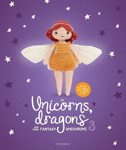 Unicorns, Dragons and More Fantasy Amigurumi 3 9789491643491