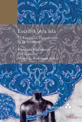 Escribir otra isla. La República Dominicana en su literatura