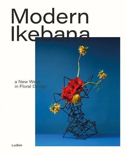 Modern Ikebana By Victoria Gaiger, Tom Loxley 9789493039278 (Hardback)