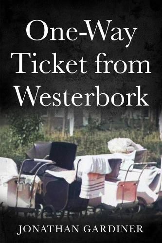 One Way Ticket from Westerbork By Jonathan Gardiner 9789493056756