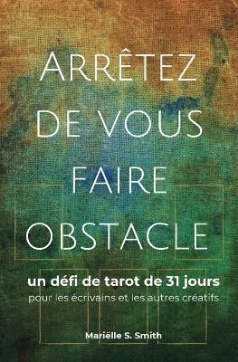 Arretez de vous faire obstacle By Marielle S Smith 9789493250062