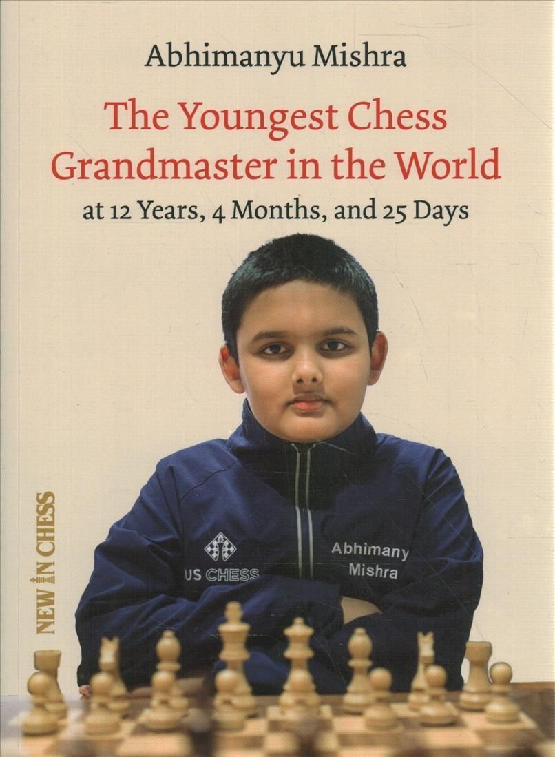 The Youngest Chess Grandmaster in the World By Abhimanyu Mishra