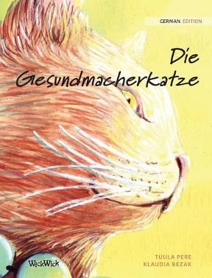 Die Gesundmacherkatze: German Edition of The Healer Cat By Pere, Tuula