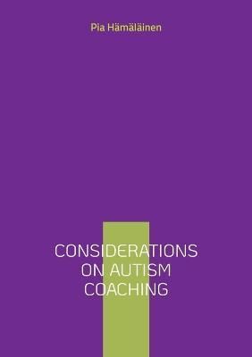 Considerations on Autism Coaching By Pia Hämäläinen 9789523302242
