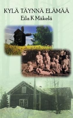 Kylä Täynnä Elämää By K Mäkelä 9789523302501 (Paperback)