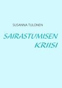 Sairastumisen kriisi By Tulonen, Susanna 9789524980654 (Paperback)