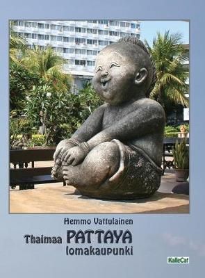 Thaimaa - PATTAYA lomakaupunki: Valokuvakirja By Vattulainen, Hemmo