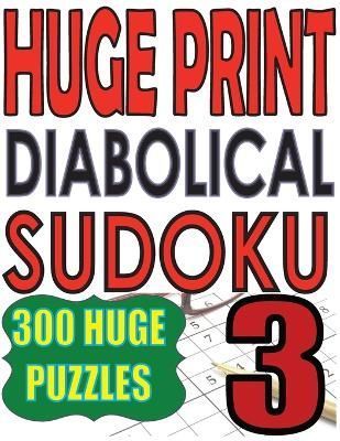 Huge Print Diabolical Sudoku 3 By Huur 9789527278536 (Paperback)