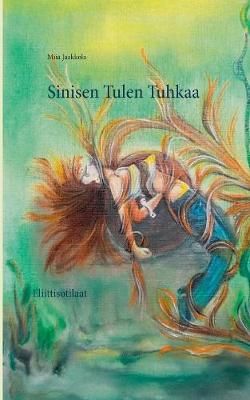Sinisen Tulen Tuhkaa:Eliittisotilaat Osa 2. By Jaakkola, Miia