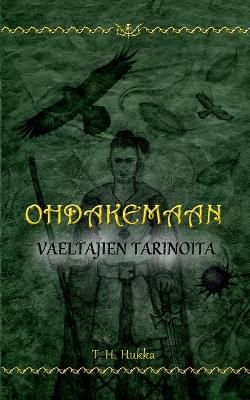 Ohdakemaan vaeltajien tarinoita By Hukka, T. H. 9789528023104
