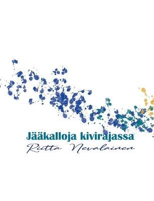 Jääkalloja kivirajassa:runoja, maajalkaisia By Nevalainen, Riitta