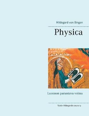 Physica:Luonnon parantava voima By von Bingen, Hildegard 9789528045724