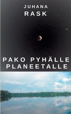 Pako pyhälle planeetalle By Rask, Juhana 9789528046578 (Paperback)