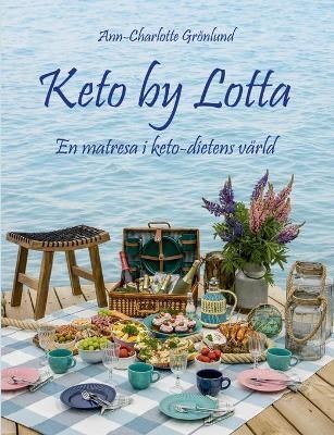 Keto by Lotta:En matresa i keto-dietens värld 9789528048077