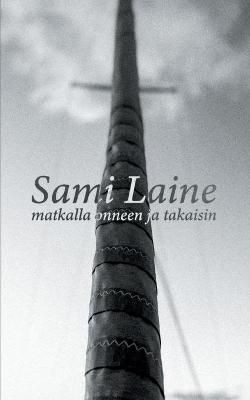 matkalla onneen ja takaisin By Laine, Sami 9789528061274 (Paperback)