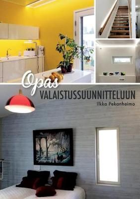 Opas valaistussuunnitteluun By Pekanheimo, Ilkka 9789528073086
