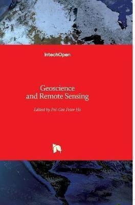 Geoscience and Remote Sensing By Pei-Gee Ho 9789533070032 (Hardback)