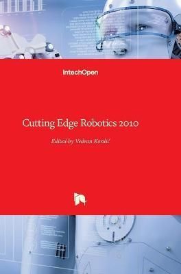 Cutting Edge Robotics 2010 By Vedran Kordic 9789533070629 (Hardback)