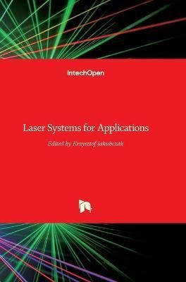 Laser Systems for Applications By Krzysztof Jakubczak 9789533074290