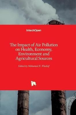 Impact of Air Pollution on Health, Economy, Environment and Agricultural Sources