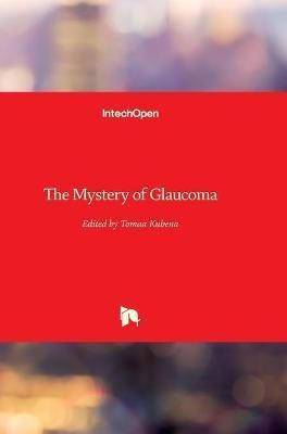 The Mystery of Glaucoma By Tomas Kubena 9789533075679 (Hardback)