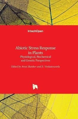 Abiotic Stress Response in Plants By Arun Shanker 9789533076720
