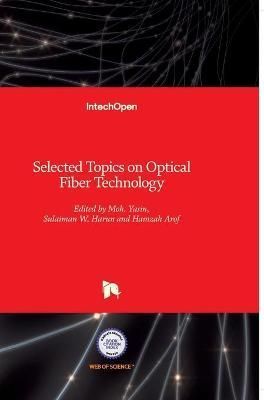 Selected Topics on Optical Fiber Technology By Moh. Yasin (Hardback)