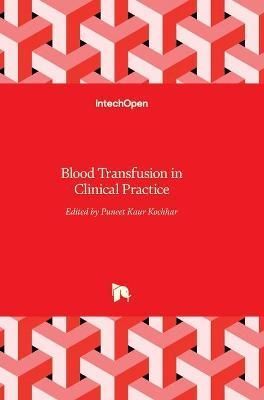Blood Transfusion in Clinical Practice By Puneet Kaur Kochhar