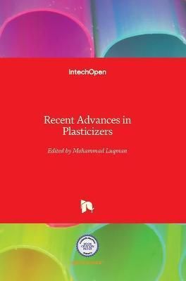 Recent Advances in Plasticizers By Mohammad Luqman 9789535103639