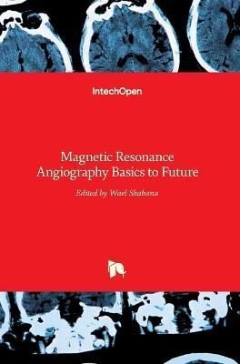 Magnetic Resonance Angiography By Wael Shabana 9789535104018