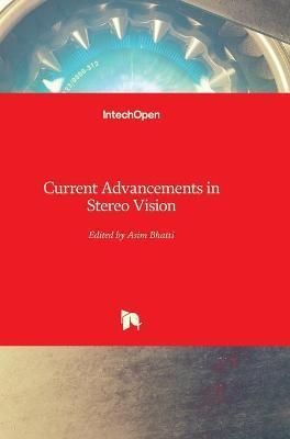 Current Advancements in Stereo Vision By Asim Bhatti 9789535106609
