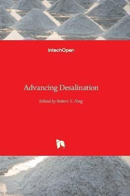 Advancing Desalination By Robert Y. Ning 9789535107040 (Hardback)